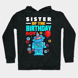 Sister Of The Birthday Boy Robot Birthday Hoodie